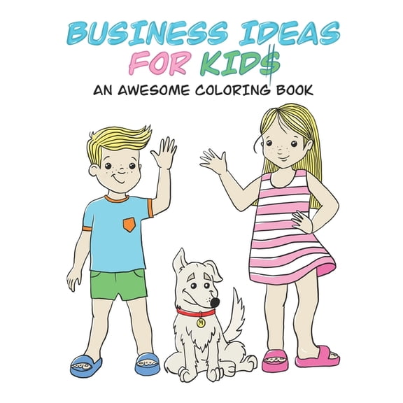 Business ideas for kids: An awesome coloring book, (Paperback)