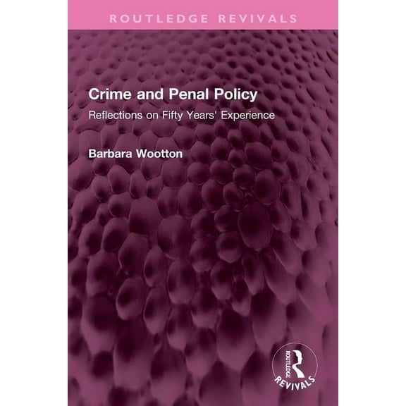 Routledge Revivals Crime and Penal Policy: Reflections on Fifty Years' Experience, (Paperback)