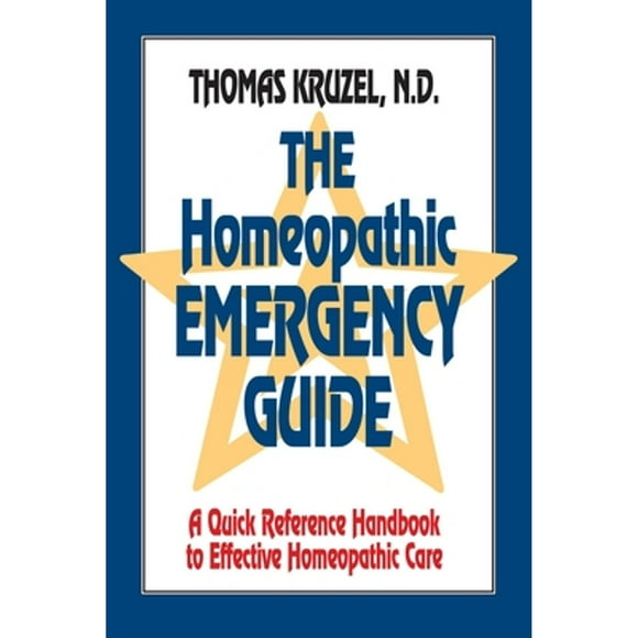 Pre-Owned The Homeopathic Emergency Guide: A Quick Reference Guide to Accurate Homeopathic Care (Paperback 9781556431234) by Thomas Kruzel