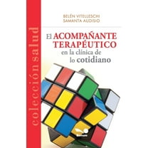 El acompaÃ±ante terapÃ©utico en la clÃ­nica de lo cotidiano, (Paperback)