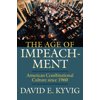 The Age of Impeachment: American Constitutional Culture Since 1960, (Hardcover)