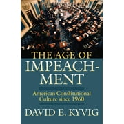 The Age of Impeachment: American Constitutional Culture Since 1960, (Hardcover)