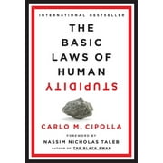 CARLO M CIPOLLA; NASSIM NICHOLAS TALEB The Basic Laws of Human Stupidity -- Carlo M. Cipolla