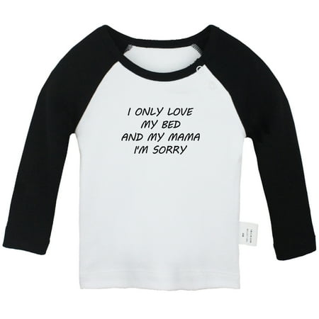 

I Only Love my Bed and My Mama Funny T shirt For Baby Newborn Babies T-shirts Infant Tops 0-24M Kids Graphic Tees Clothing (Long Black Raglan T-shirt 18-24 Months)