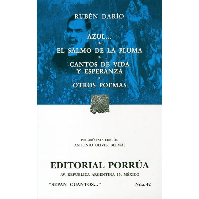 AZUL...; EL SALMO DE LA PLUMA; CANTOS DE VIDA Y ESPERANZA; OTROS POEMAS (SC042) PORRUA RUBEN DARIO