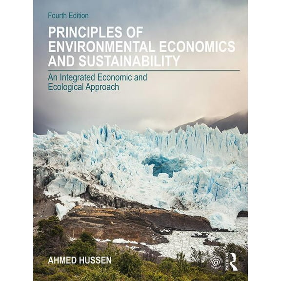Principles of Environmental Economics and Sustainability: An Integrated Economic and Ecological Approach, (Paperback)