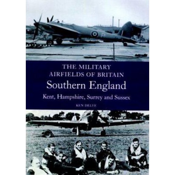 Pre-Owned Military Airfields of Britain : South East Kent,Hampshire,Surrey,Sussex (Paperback)