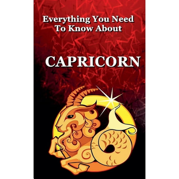 Zodiac Everything You Need to Know About Capricorn, Book 10, (Paperback)