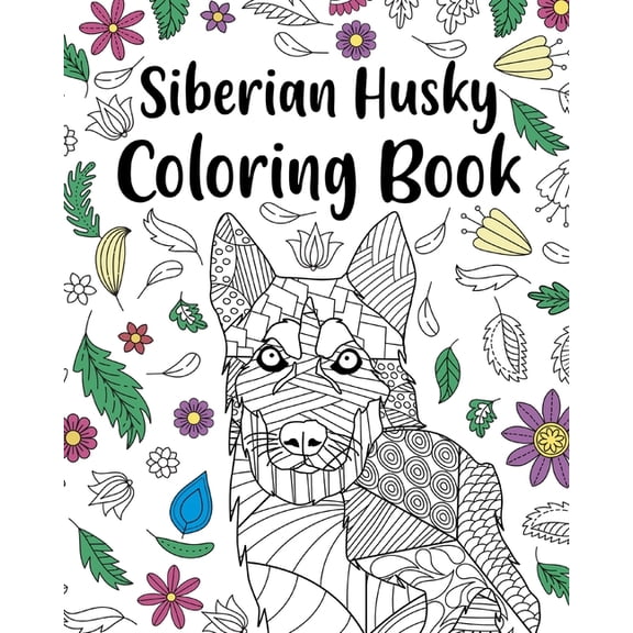 Siberian Husky Coloring Book: Adult Coloring Book, Dog Lover Gift, Floral Mandala Coloring Pages, (Paperback)