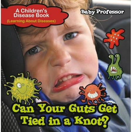 Can Your Guts Get Tied In A Knot? | A Children's Disease Book (Learning About Diseases) - (Best Rope For Learning To Tie Knots)