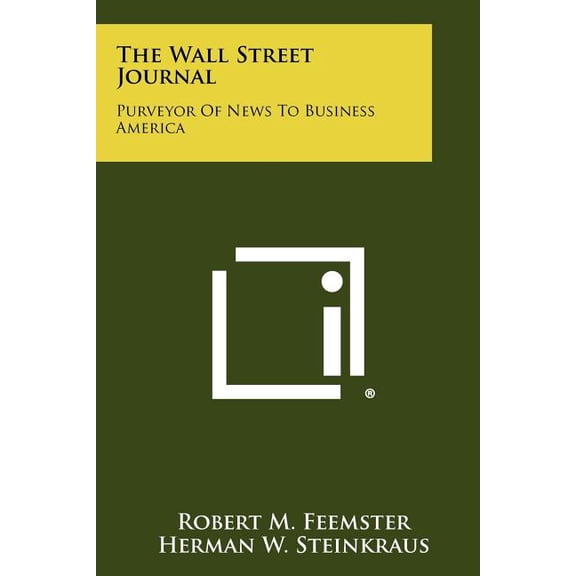 The Wall Street Journal : Purveyor Of News To Business America