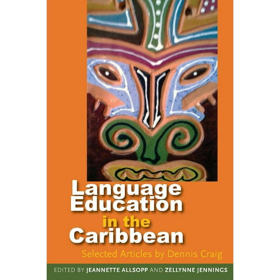Language Education in the Caribbean: Selected Articles by Dennis Craig, (Paperback)