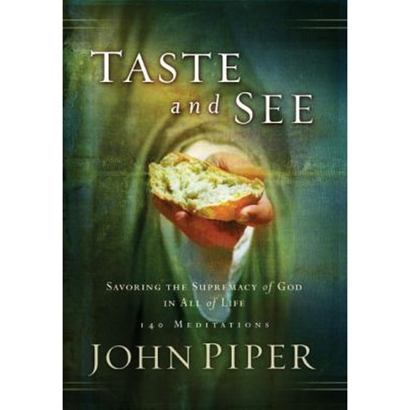 Pre-Owned Taste and See: Savoring the Supremacy of God in All of Life (Paperback) 1590524497 9781590524497