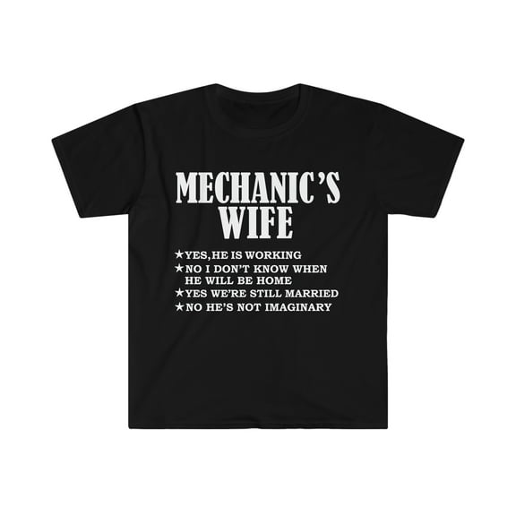 Mechanic's Wife Yes He's Working and Not Imaginary Unisex T-shirt S-3XL