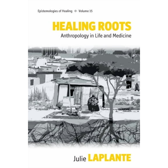 Epistemologies of Healing Healing Roots: Anthropology in Life and Medicine, Book 15, (Paperback)