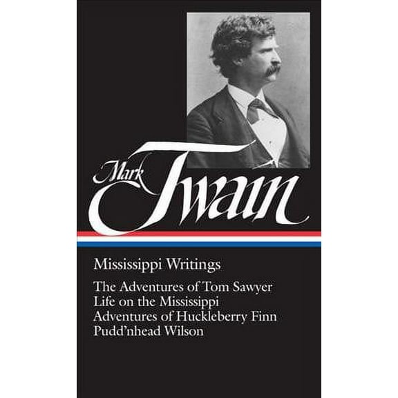 Library of America Mark Twain Edition: Mark Twain, Mississippi Writings (Hardcover)