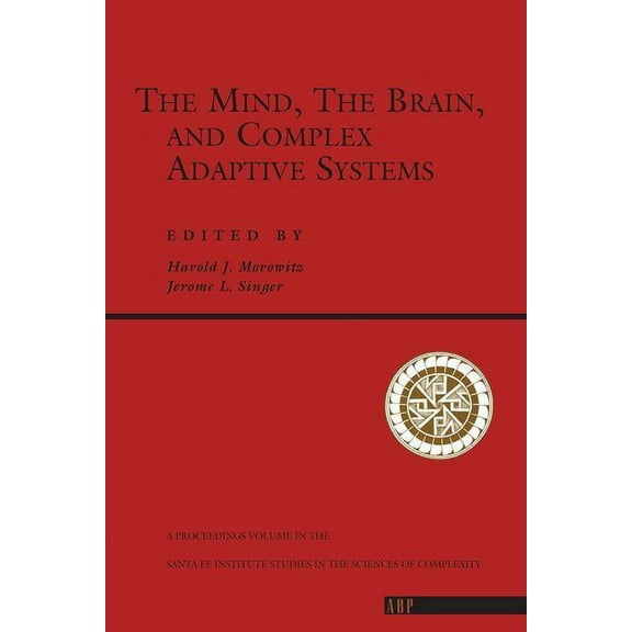 Proceedings Volume ... Santa Fe Institut The Mind, the Brain and Complex Adaptive Systems, Book 22, (Paperback)