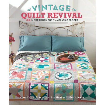Vintage Quilt Revival : 22 Modern Designs from Classic