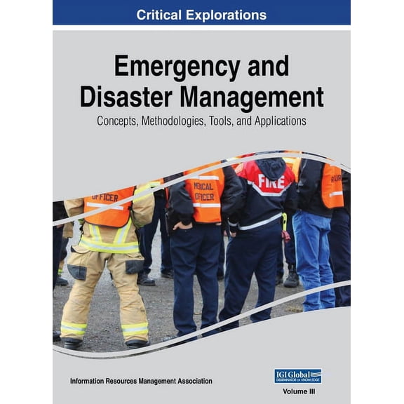 Emergency and Disaster Management: Concepts, Methodologies, Tools, and Applications, VOL 3, (Hardcover)