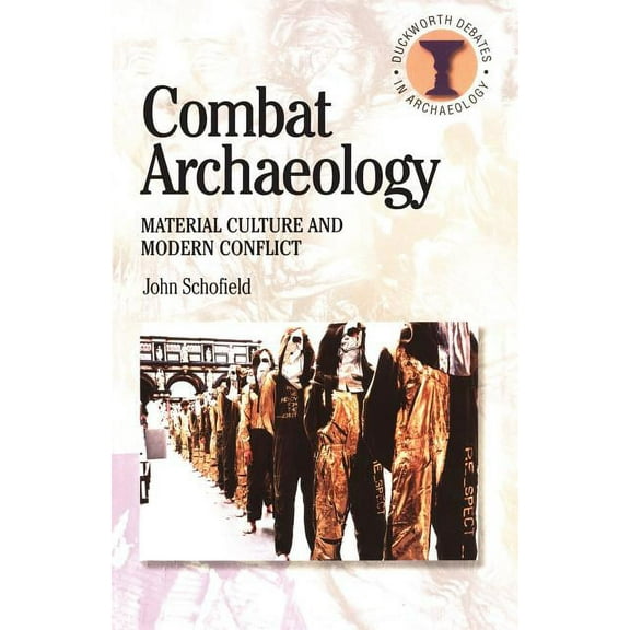 Debates in Archaeology Combat Archaeology: Material Culture and Modern Conflict, (Paperback)