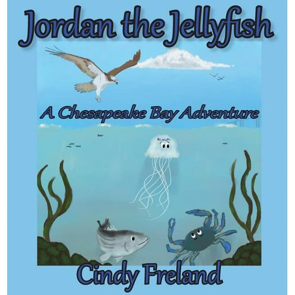 Jordan the Jellyfish: A Chesapeake Bay Adventure