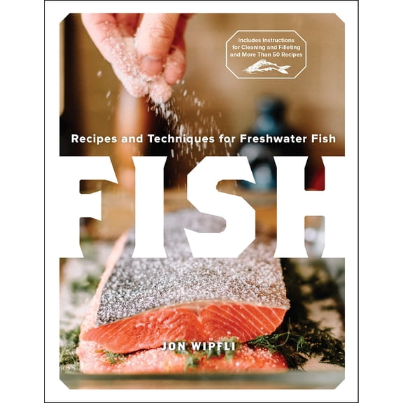 Pre-Owned Fish: Recipes and Techniques for Freshwater Fish (Hardcover) 0760364079 9780760364079