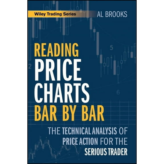 Wiley Trading Reading Price Charts Bar by Bar: The Technical Analysis of Price Action for the Serious Trader, (Paperback)