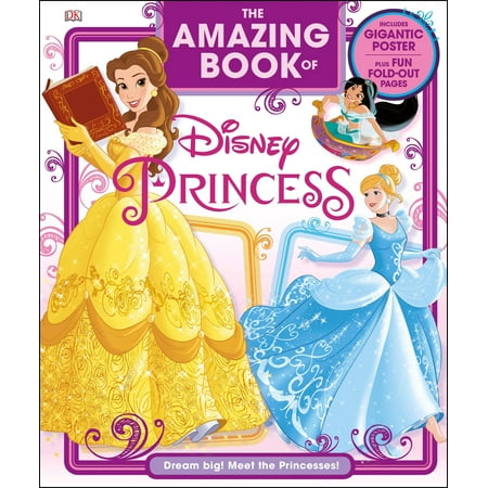 The Amazing Book of Disney Princess : Dream Big! Meet the Princesses!