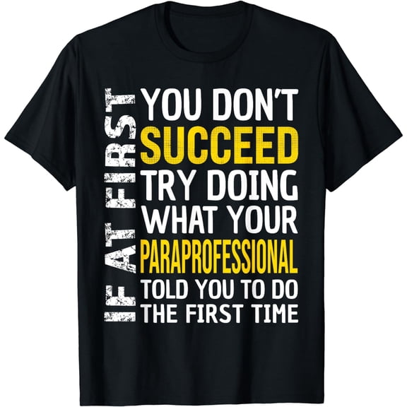 Paraprofessional If at First you don't Succeed Appreciation T-Shirt