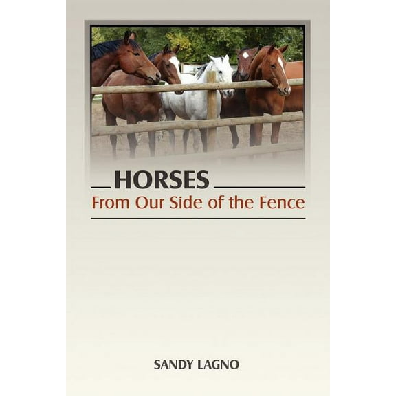 Horses: From Our Side of the Fence, (Paperback)