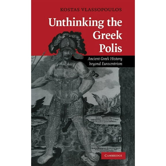 Unthinking the Greek Polis: Ancient Greek History Beyond Eurocentrism, (Hardcover)