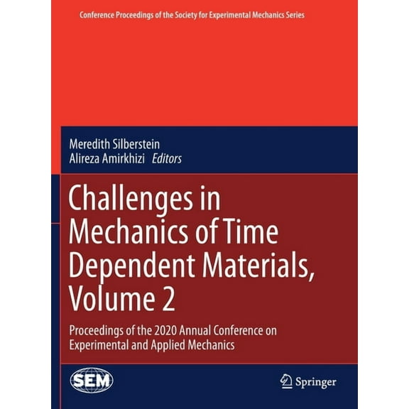 Conference Proceedings of the Society fo Challenges in Mechanics of Time Dependent Materials, Volume 2: Proceedings of the 2020 Annual Conference on Experimental, (Paperback)