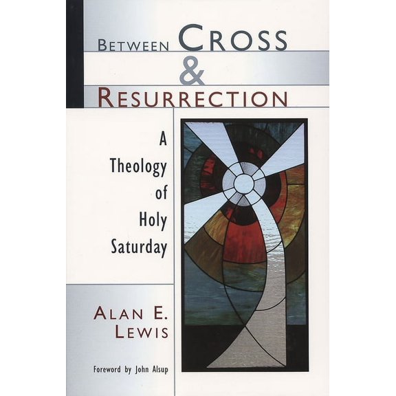 Between Cross and Resurrection: A Theology of Holy Saturday, (Paperback)
