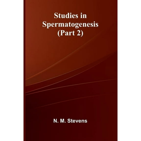 Studies in Spermatogenesis (Part 2), (Paperback)