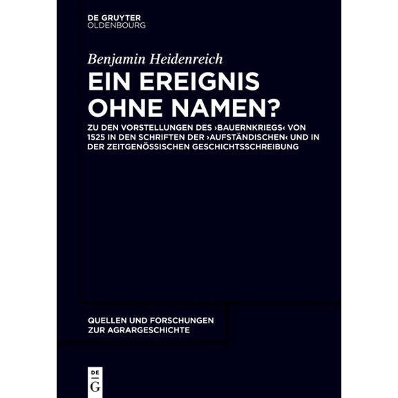 Quellen Und Forschungen Zur Agrargeschic Ein Ereignis Ohne Namen?: Zu Den Vorstellungen Des 'Bauernkriegs' Von 1525 in Den Schriften Der 'AufstÃ¤nd, Book 59, (Hardcover)