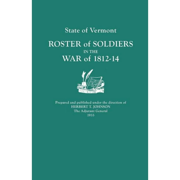 State of Vermont: Roster of Soldiers in the War of 1812-14, (Paperback)