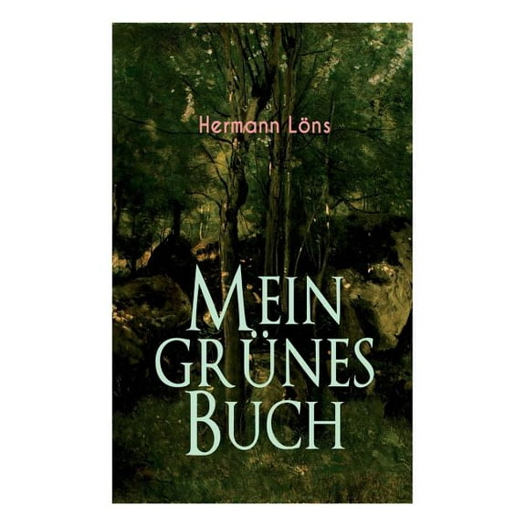 Mein grÃ¼nes Buch: Kraft der Natur als Inspiration - Alle Waldgeheimnisse, (Paperback)