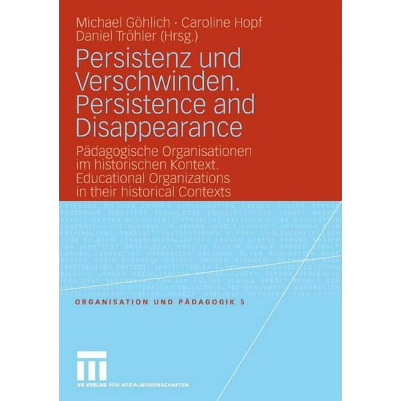 Organisation Und PÃ¤dagogik Persistenz Und Verschwinden. Persistence and Disappearance: PÃ¤dagogische Organisationen Im Historischen Kontext. Educati, Book 5, (Paperback)