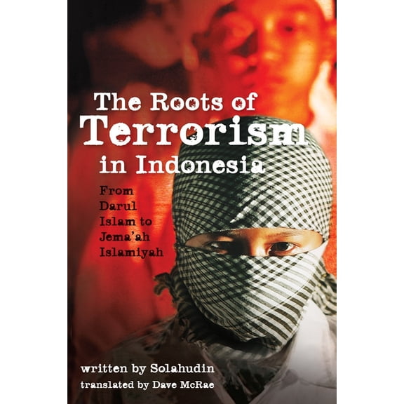 The Roots of Terrorism in Indonesia: From Darul Islam to Jem'ah Islamiyah, (Hardcover)