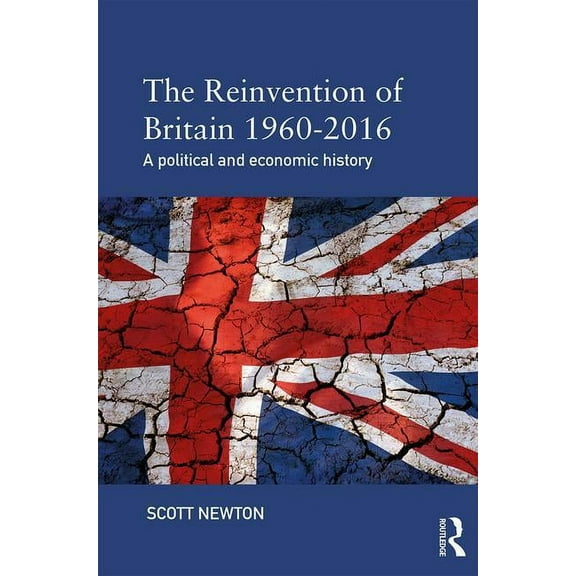 The Reinvention of Britain 1960-2016, (Paperback)