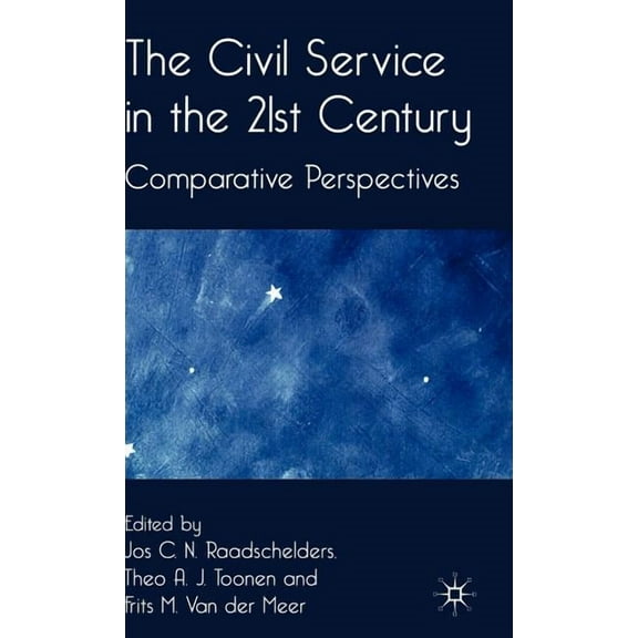 The Civil Service in the 21st Century: Comparative Perspectives, (Hardcover)