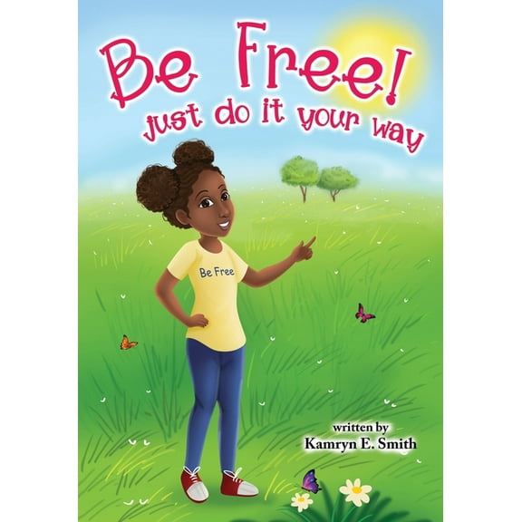 Be Free! Just Do It Your Way, (Paperback)