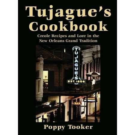 Tujague's Cookbook : Creole Recipes and Lore in the New Orleans Grand