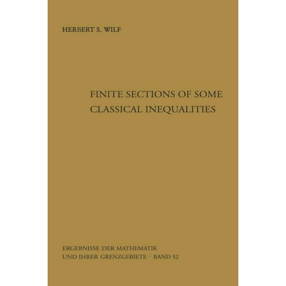 Ergebnisse Der Mathematik Und Ihrer Gren Finite Sections of Some Classical Inequalities, Book 52, (Paperback)