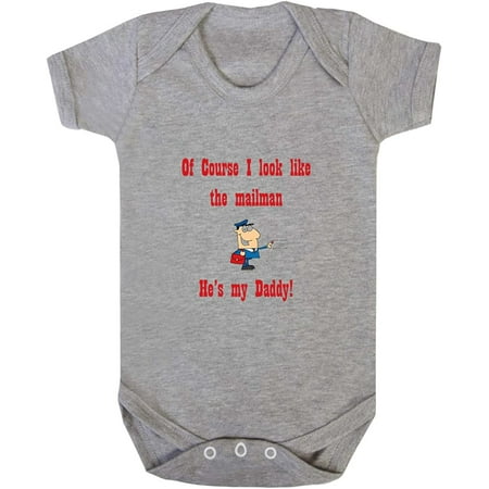 

Of Course I Look Like Mailman My Daddy Baby Bodysuit One Piece Oxford Gray 12 Months