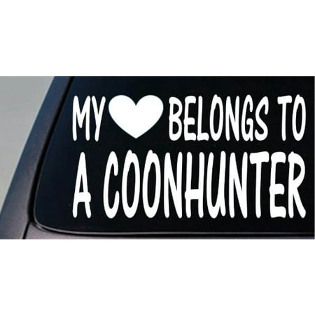 My heart belongs to a Coonhunter *D816* sticker decal dog hunting