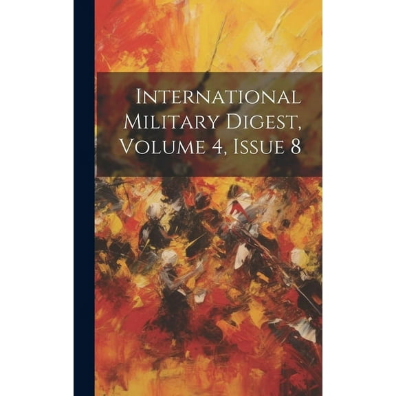 International Military Digest, Volume 4, Issue 8 (Hardcover)