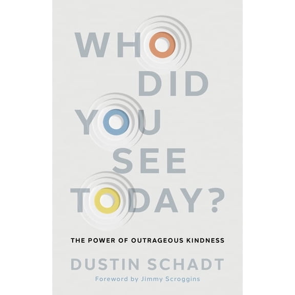 Who Did You See Today?: The Power of Outrageous Kindness, (Paperback)