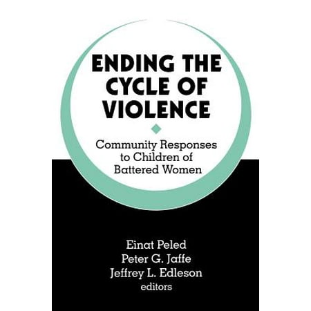 Ending the Cycle of Violence : Community Responses to Children of Battered (Best Way To End A Relationship With A Woman)