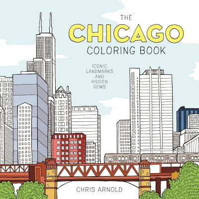 The Chicago Coloring Book : Iconic Landmarks and Hidden Gems (Adult Coloring